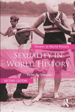 Sexuality in World History de Peter N. Stearns