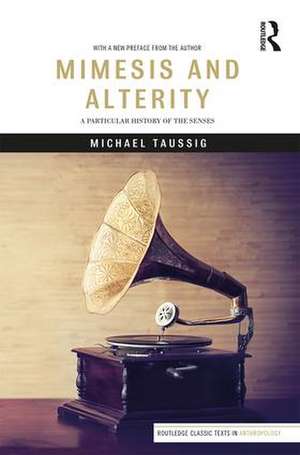 Mimesis and Alterity: A Particular History of the Senses de Michael Taussig