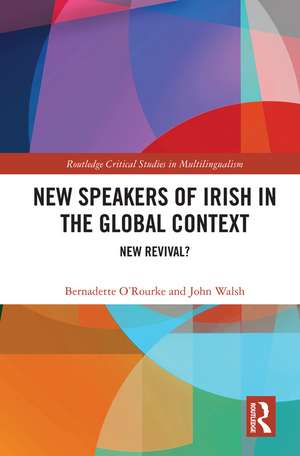 New Speakers of Irish in the Global Context: New Revival? de Bernadette O'Rourke