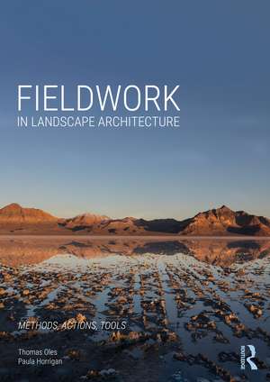 Fieldwork in Landscape Architecture: Methods, Actions, Tools de Thomas Oles