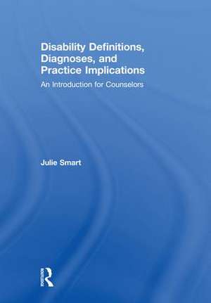 Disability Definitions, Diagnoses, and Practice Implications: An Introduction for Counselors de Julie Smart