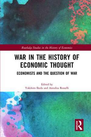 War in the History of Economic Thought: Economists and the Question of War de Yukihiro Ikeda