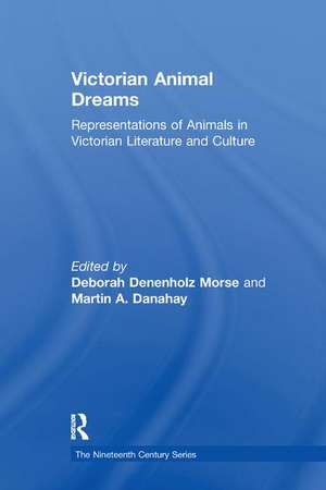 Victorian Animal Dreams: Representations of Animals in Victorian Literature and Culture de Deborah Denenholz Morse