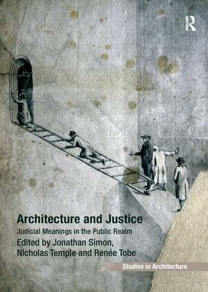 Architecture and Justice: Judicial Meanings in the Public Realm de Jonathan Simon