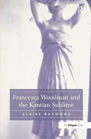 Francesca Woodman and the Kantian Sublime de Claire Raymond