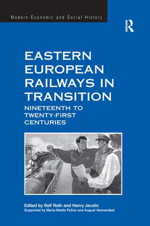 Eastern European Railways in Transition: Nineteenth to Twenty-first Centuries de Henry Jacolin