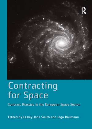 Contracting for Space: Contract Practice in the European Space Sector de Ingo Baumann