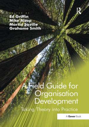 A Field Guide for Organisation Development: Taking Theory into Practice de Mike Alsop