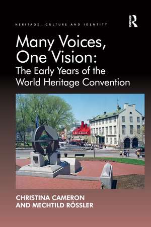 Many Voices, One Vision: The Early Years of the World Heritage Convention de Christina Cameron