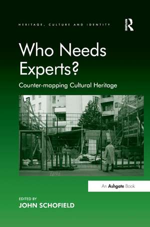 Who Needs Experts?: Counter-mapping Cultural Heritage de John Schofield