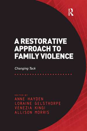 A Restorative Approach to Family Violence: Changing Tack de Anne Hayden