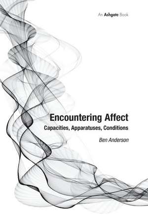 Encountering Affect: Capacities, Apparatuses, Conditions de Ben Anderson