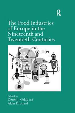 The Food Industries of Europe in the Nineteenth and Twentieth Centuries de Alain Drouard