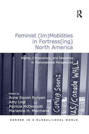 Feminist (Im)Mobilities in Fortress(ing) North America: Rights, Citizenships, and Identities in Transnational Perspective de Amy Lind