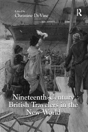 Nineteenth-Century British Travelers in the New World de Christine DeVine