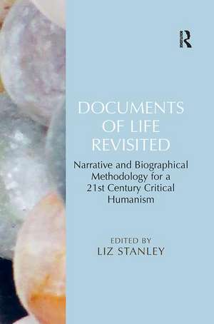 Documents of Life Revisited: Narrative and Biographical Methodology for a 21st Century Critical Humanism de Liz Stanley