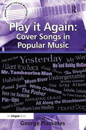 Play it Again: Cover Songs in Popular Music de George Plasketes