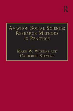 Aviation Social Science: Research Methods in Practice de Mark W. Wiggins