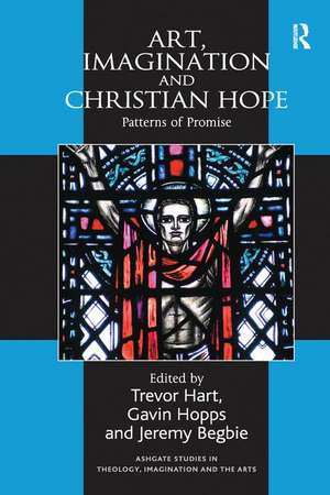 Art, Imagination and Christian Hope: Patterns of Promise de Gavin Hopps