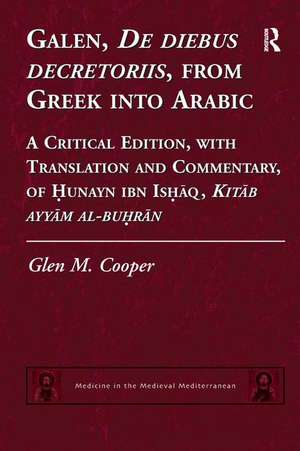 Galen, De diebus decretoriis, from Greek into Arabic: A Critical Edition, with Translation and Commentary, of Hunayn ibn Ishaq, Kitab ayyam al-buhran de Glen M. Cooper