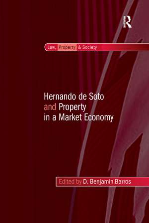 Hernando de Soto and Property in a Market Economy de D. Benjamin Barros