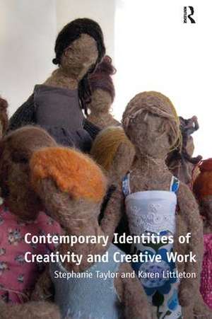 Contemporary Identities of Creativity and Creative Work de Stephanie Taylor