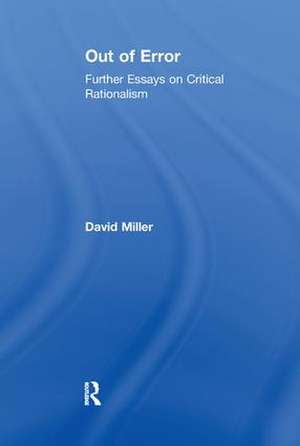 Out of Error: Further Essays on Critical Rationalism de David Miller