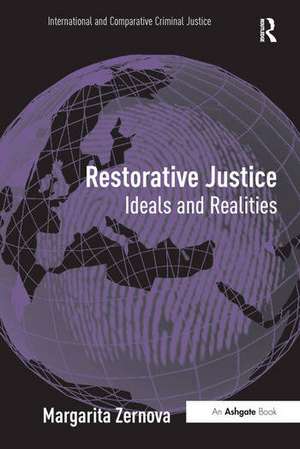 Restorative Justice: Ideals and Realities de Margarita Zernova