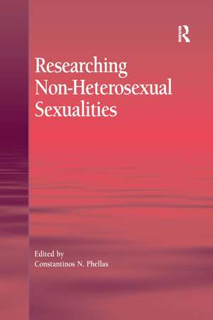 Researching Non-Heterosexual Sexualities de Constantinos N. Phellas