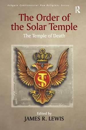 The Order of the Solar Temple: The Temple of Death de James R. Lewis