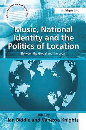 Music, National Identity and the Politics of Location: Between the Global and the Local de Vanessa Knights