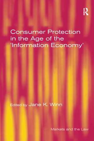 Consumer Protection in the Age of the 'Information Economy' de Jane K. Winn