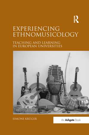 Experiencing Ethnomusicology: Teaching and Learning in European Universities de Simone Krüger