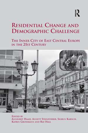 Residential Change and Demographic Challenge: The Inner City of East Central Europe in the 21st Century de Annett Steinführer