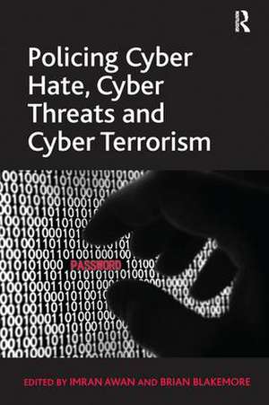 Policing Cyber Hate, Cyber Threats and Cyber Terrorism de Brian Blakemore