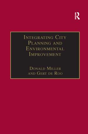 Integrating City Planning and Environmental Improvement: Practicable Strategies for Sustainable Urban Development de Gert de Roo