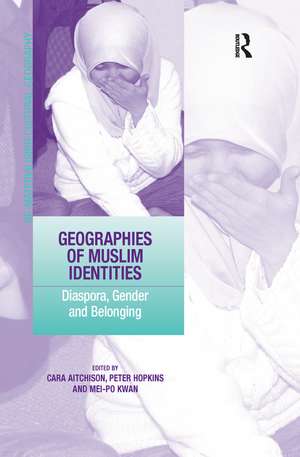 Geographies of Muslim Identities: Diaspora, Gender and Belonging de Peter Hopkins