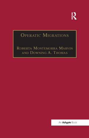 Operatic Migrations: Transforming Works and Crossing Boundaries de DowningA. Thomas