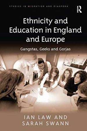 Ethnicity and Education in England and Europe: Gangstas, Geeks and Gorjas de Ian Law