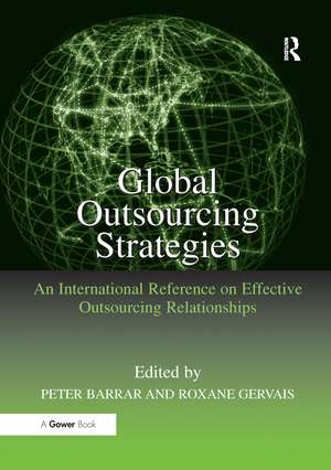 Global Outsourcing Strategies: An International Reference on Effective Outsourcing Relationships de Roxane Gervais