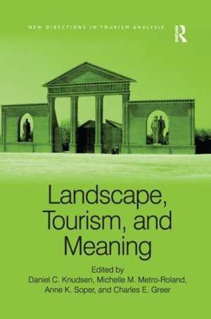 Landscape, Tourism, and Meaning de Michelle M. Metro-Roland