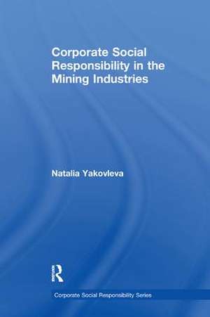 Corporate Social Responsibility in the Mining Industries de Natalia Yakovleva