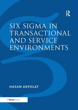 Six Sigma in Transactional and Service Environments de Hasan Akpolat