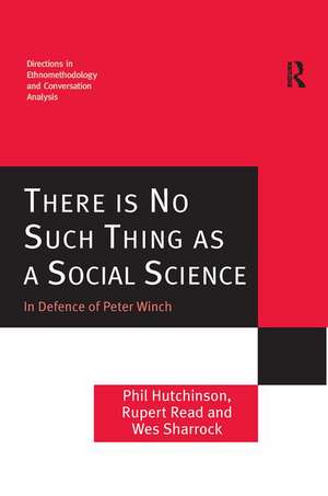 There is No Such Thing as a Social Science: In Defence of Peter Winch de Phil Hutchinson