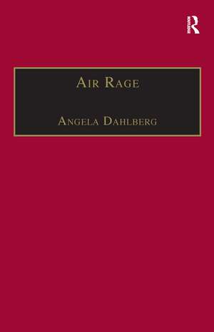 Air Rage: The Underestimated Safety Risk de Angela Dahlberg