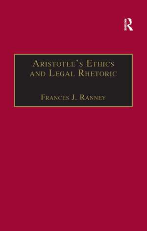 Aristotle's Ethics and Legal Rhetoric: An Analysis of Language Beliefs and the Law de Frances J. Ranney