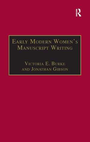 Early Modern Women's Manuscript Writing: Selected Papers from the Trinity/Trent Colloquium de Jonathan Gibson