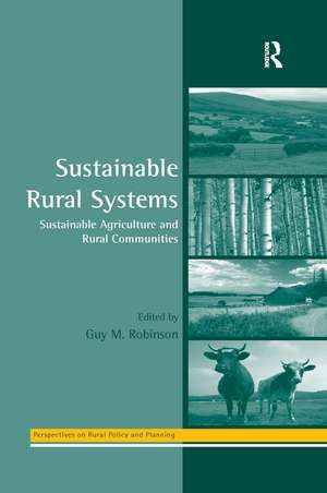 Sustainable Rural Systems: Sustainable Agriculture and Rural Communities de Guy Robinson