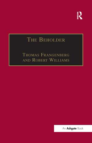 The Beholder: The Experience of Art in Early Modern Europe de Thomas Frangenberg