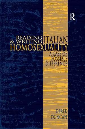 Reading and Writing Italian Homosexuality: A Case of Possible Difference de Derek Duncan